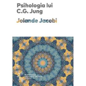 Psihologia lui C.G. Jung - Jolande Jacobi, editura Trei