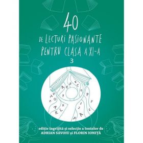 40 de lecturi pasionante pentru liceu - Clasa 11 - Adrian Savoiu, Florin Ionita, editura Grupul Editorial Art