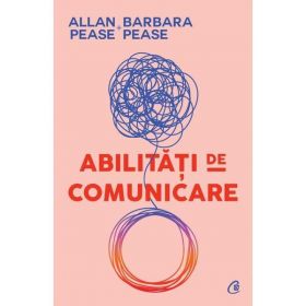 Abilitati de comunicare - Allan Pease, Barbara Pease, editura Curtea Veche