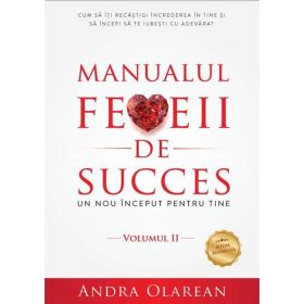 Manualul femeii de succes. Vol 2: Un nou inceput pentru tine - Andra Olarean, editura Lidana