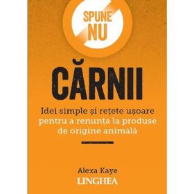 Spune NU carnii - Alexa Kaye, editura Linghea