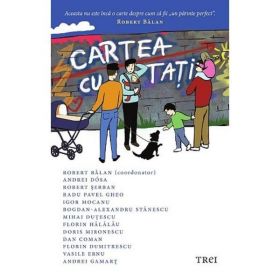 Cartea cu tati - Robert Balan, editura Trei