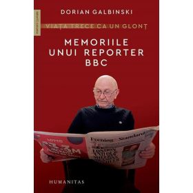 Viata trece ca un glont - Dorian Galbinski, editura Humanitas