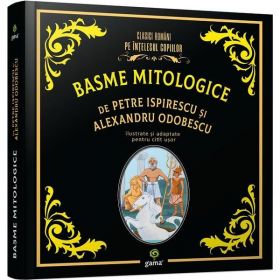 Basme mitologice - Petre Ispirescu, Alexandru Odobescu, editura Gama