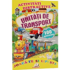 Activitati distractive: Unitati de transport. 100 autocolante, editura Pegas