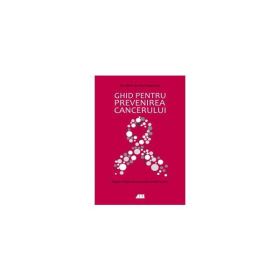 Ghid pentru prevenirea cancerului - Ian Olver, Fred Stephens, editura All