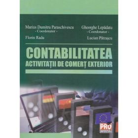 Contabilitatea activitatii de comert exterior - Marius Dumitru Paraschivescu, Lucian Patrascu, editura Pro Universitaria