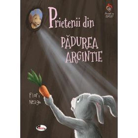 Prietenii din padurea argintie - Flori Neagu, editura Aramis