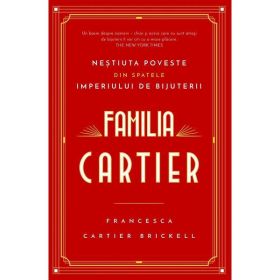 Familia Cartier - Francesca Cartier Brickell, editura Rao