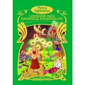 Legende sau basmele romanilor - Petre Ispirescu, editura Omnibooks Unlimited