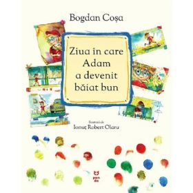 Ziua in care adam a devenit baiat bun - Bogdan Cosa