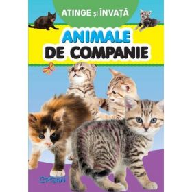 Atinge si invata. Animale de companie - Tony Wolf, editura Crisan