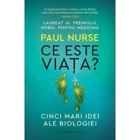 Ce este viata? Cinci mari idei ale biologiei - Paul Nurse, editura Humanitas