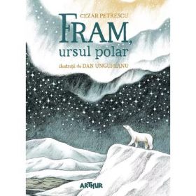 Fram, ursul polar - Cezar Petrescu, editura Grupul Editorial Art