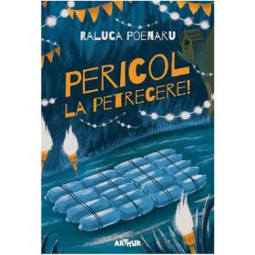 Pericol la petrecere! - Raluca Poenaru, editura Grupul Editorial Art