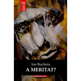 A meritat - Ion Bucheru, editura Hoffman