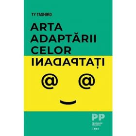 Arta adaptarii celor inadaptati - Ty Tashiro, editura Trei