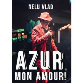 Azur, mon amour! - Nelu Vlad, editura Nelu Vlad