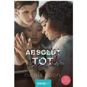 Absolut tot - Nicola Yoon, editura Grupul Editorial Art