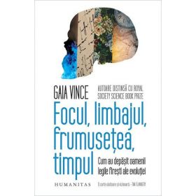 Focul, limbajul, frumusetea, timpul - Gaia Vince