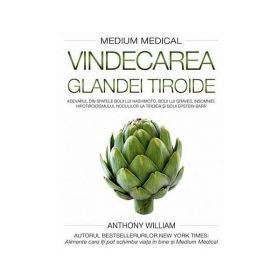 Vindecarea glandei tiroide - Anthony William, editura Adevar Divin