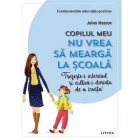 Copilul meu nu vrea sa mearga la scoala - Julien Masson