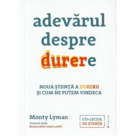 Adevarul despre durere - Monty Lyman, editura Publica