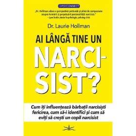 Ai langa tine un narcisist? - Dr. Laurie Hollman, editura Prestige