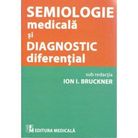 Semiologie medicala si diagnostic diferential - Ion I. Bruckner, editura Medicala