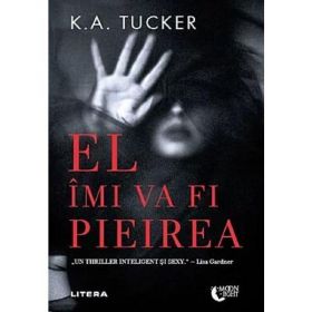 Ai grija de ea - K.A.Tucker, editura Litera