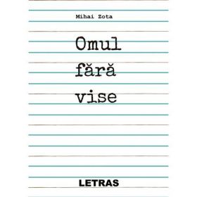 Omul fara vise - Mihai Zota, editura Letras