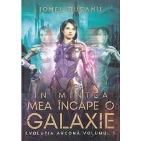 In mintea mea incape o galaxie - Ionel Rusanu, editura Cassius Books
