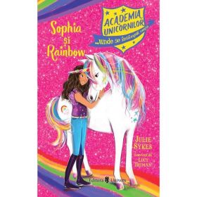 Academia unicornilor. Sophia si Rainbow - Julie Sykes, editura Univers