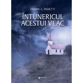 Intunericul acestui veac - Frank E. Peretti, editura Kreativ