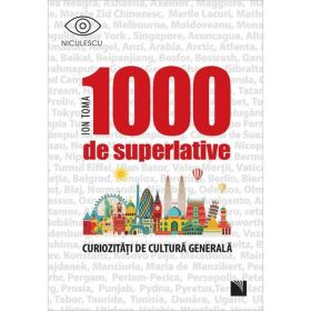 1000 de superlative - Ion Toma, editura Niculescu