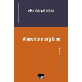 Afacerile merg bine - Elsa Dorval Tofan