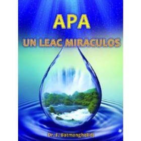 Apa, un leac miraculos - F. Batmanghelidj, editura Deceneu