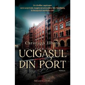 Ucigasul din port - Christoph Elbern, editura Niculescu
