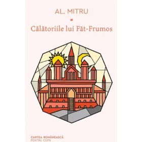 Calatoriile lui Fat-Frumos - Alexandru Mitru, editura Cartea Romaneasca
