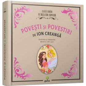 Povesti si povestiri - Ion Creanga, editura Gama