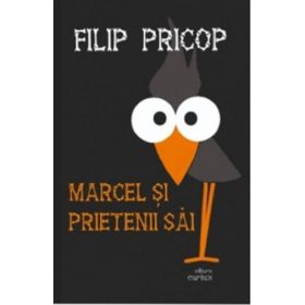 marcel si prietenii sai - filip pricop
