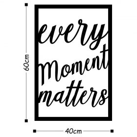 Decoratiune de perete, Every Moment Matters, Tanelorn, 40x60 cm, metal