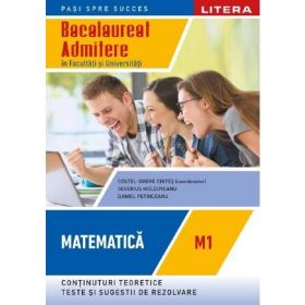 Bacalaureat: Matematica M1 - Clasa 12 - Costel-Dobre Chites, Severius Moldoveanu, Daniel Petriceanu, editura Litera Educational