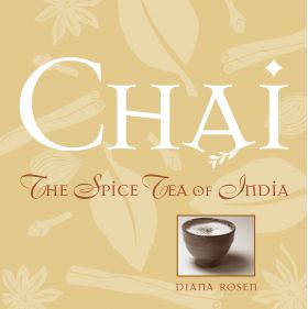 Chai: The Spice Tea of India | Diana Rosen