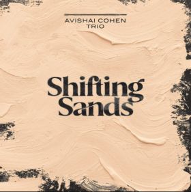 Shifting Sands | Avishai Cohen Trio