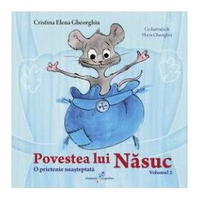 Povestea lui Nasuc Vol.2 O prietenie neasteptata - Cristina Elena Gheorghiu