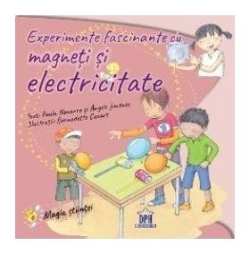 Experimente fascinante cu magneti si electricitate - Paula Navarro Angels Jimenez