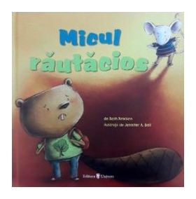 Micul rautacios - Beth Bracken Jennifer A. Bell