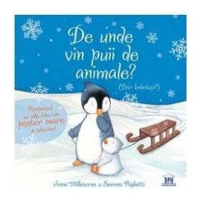 De unde vin puii de animale - Anna Milbourne Serena Riglietti