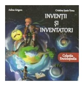 Inventii Si Inventatori - Adina Grigore